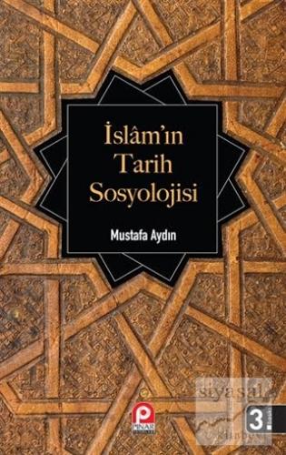 İslam'ın Tarih Sosyolojisi Mustafa Aydın