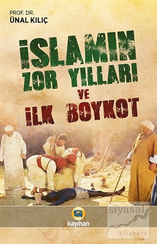 İslamın Zor Yılları ve İlk Boykot Ünal Kılıç