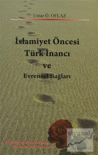 İslamiyet Öncesi Türk İnancı ve Evrensel Bağları Umar Ö. Oflaz