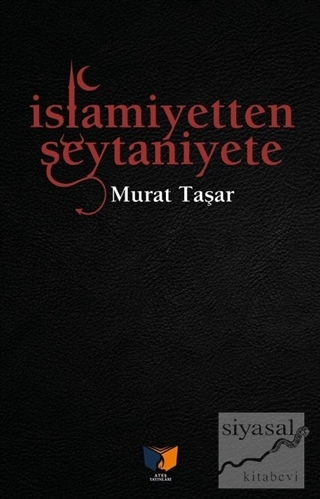 İslamiyetten Şeytaniyete Murat Taşar