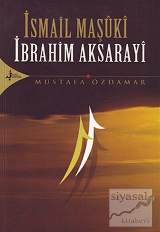 İsmail Maşuki İbrahim Aksarayi Mustafa Özdamar