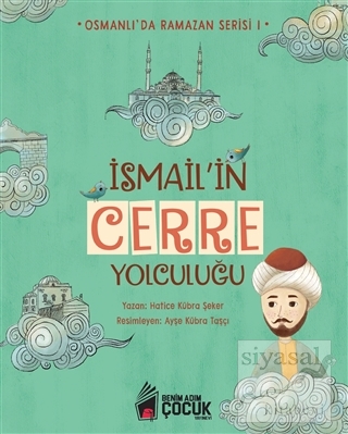 İsmail'in Cerre Yolculuğu - Osmanlı'da Ramazan Serisi 1 Hatice Kübra Ş