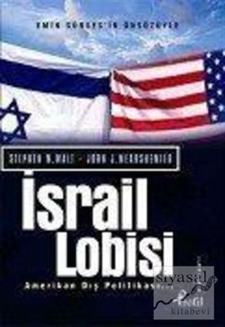 İsrail Lobisi ve Amerikan Dış Politikası John J. Mearsheimer
