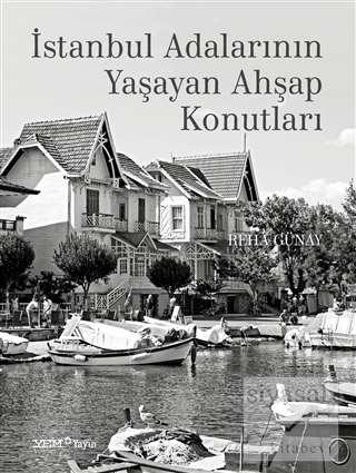 İstanbul Adalarının Yaşayan Ahşap Konutları (Ciltli) Reha Günay