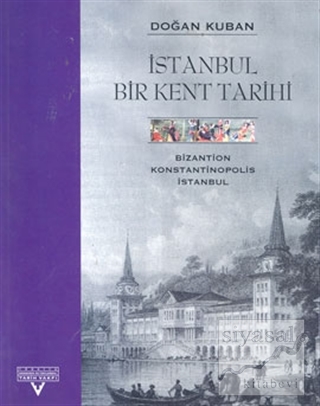 İstanbul Bir Kent Tarihi Bizantion, Konstantinopolis, İstanbul (Ciltli