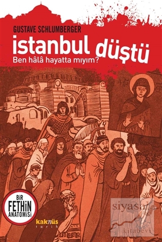 İstanbul Düştü - Ben Hala Hayatta Mıyım? Gustave Schlumberger