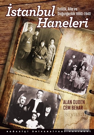 İstanbul Haneleri : Evlilik, Aile ve Doğurganlık 1880 - 1940 Alan Dube