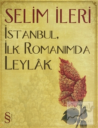 İstanbul, İlk Romanımda Leylak Selim İleri