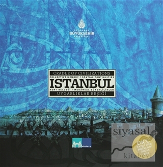 İstanbul - Kent Belleği / Mekansal Süreklilikler - Uygarlıklar Beşiği 