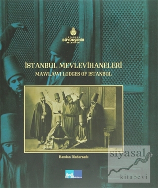 İstanbul Mevlevihaneleri - Mawlawi Lodges of İstanbul (Ciltli) Handan 