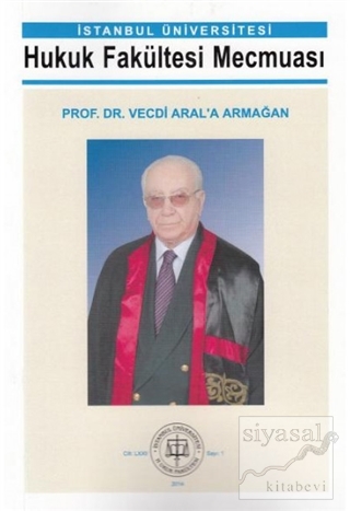 İstanbul Üniversitesi Hukuk Fakültesi Mecmuası Prof. Dr. Vecdi Aral'a 