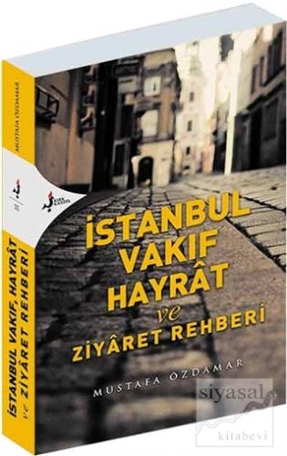 İstanbul Vakıf Hayrat ve Ziyaret Rehberi Mustafa Özdamar