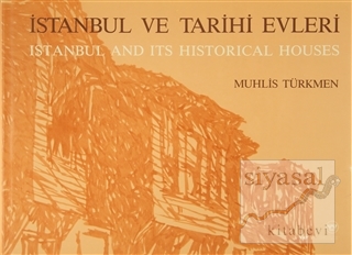 İstanbul ve Tarihi Evleri - İstanbul And Its Historical Houses (Ciltli