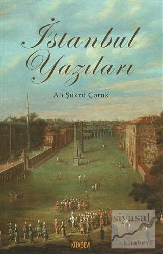 İstanbul Yazıları Ali Şükrü Çoruk