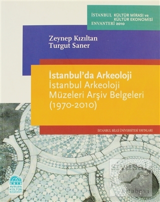 İstanbul'da Arkeoloji-İstanbul Arkeoloji Müzeleri Arşiv Belgeleri Turg