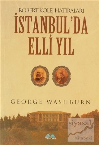İstanbul'da Elli Yıl George Washburn