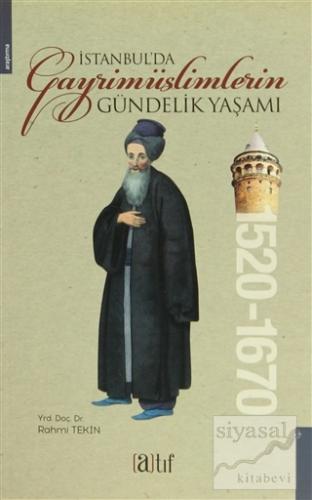 İstanbul'da Gayrimüslimlerin Gündelik Yaşamı 1520-1670 Rahmi Tekin