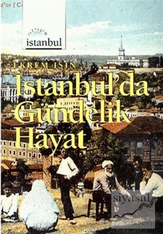 İstanbul'da Gündelik Hayat Ekrem Işın