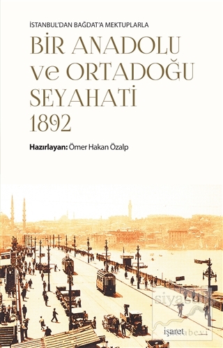 İstanbul'dan Bağdat'a Mektuplarla Bir Anadolu ve Ortadoğu Seyahati 189