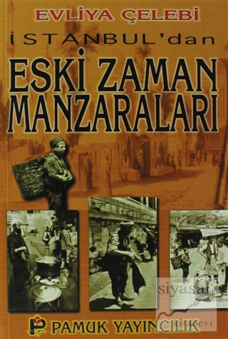 İstanbul'dan Eski Zaman Manzaraları (Kültür-001) Evliya Çelebi