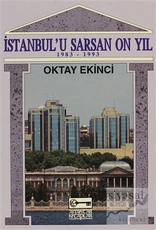 İstanbul'u Sarsan 10 Yıl (1983-1993) Oktay Ekinci