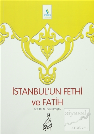 İstanbul'un Fethi ve Fatih M. Es'ad Coşan
