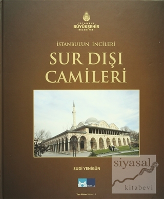 İstanbul'un İncileri Sur Dışı Camileri Sudi Yenigün