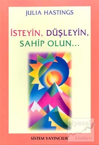 İsteyin, Düşleyin, Sahip Olun...