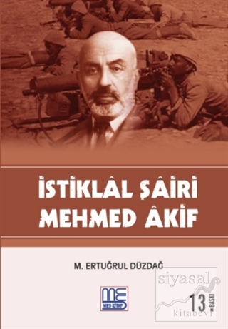 İstiklal Şairi Mehmed Akif M. Ertuğrul Düzdağ