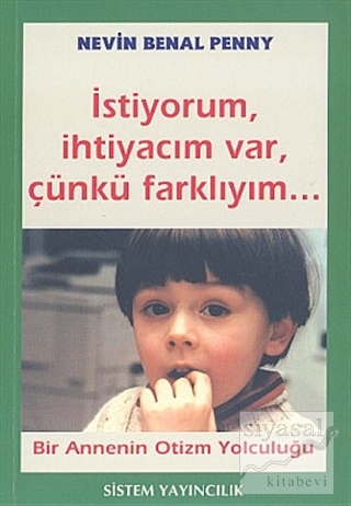 İstiyorum, İhtiyacım Var, Çünkü Farklıyım...  Bir Annenin Otizm Yolculuğu