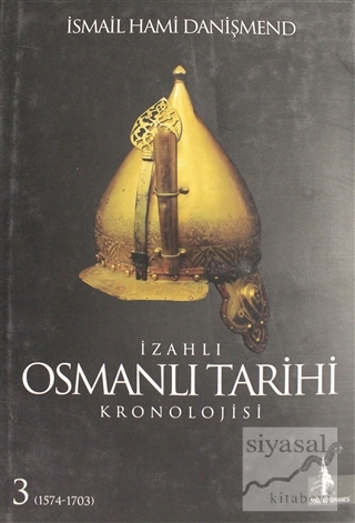 İzahlı Osmanlı Tarihi Kronolojisi Cilt: 3 İsmail Hami Danişmend