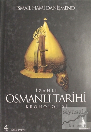 İzahlı Osmanlı Tarihi Kronolojisi Cilt: 4 İsmail Hami Danişmend