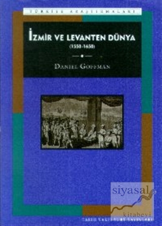 İzmir ve Levanten Dünya 1550-1650 Daniel Goffman