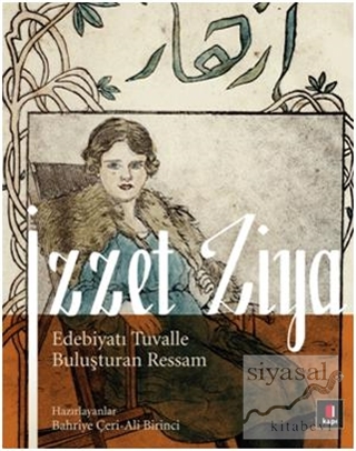 İzzet Ziya / Edebiyatı Tuvalle Buluşturan Ressam Bahriye Çeri