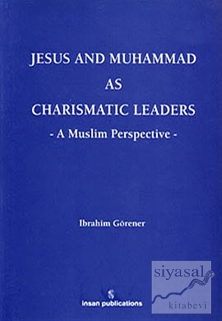 Jesus And Muhammad As Charismatic Leaders (Ciltli) İbrahim Görener