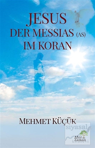 Jesus Der Messias (AS) Im Koran Mehmet Küçük