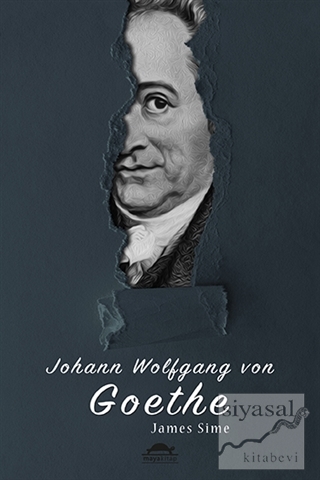 Johann Wolfgang von Goethe'nin Hayatı (Özel Ayracıyla) James Sime