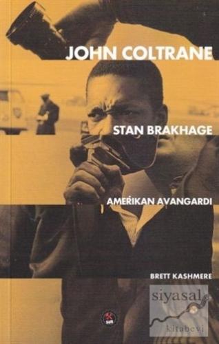 John Coltrane Stan Brakhage - Amerikan Avangardı Brett Kashmere