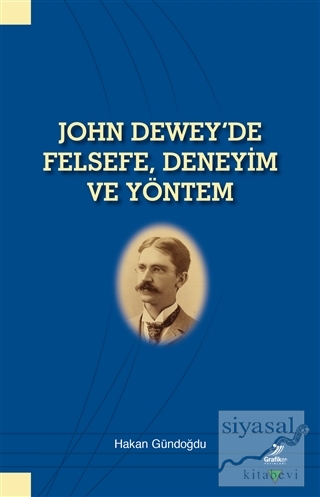 John Dewey'de Felsefe Deneyim ve Yöntem Hakan Gündoğdu