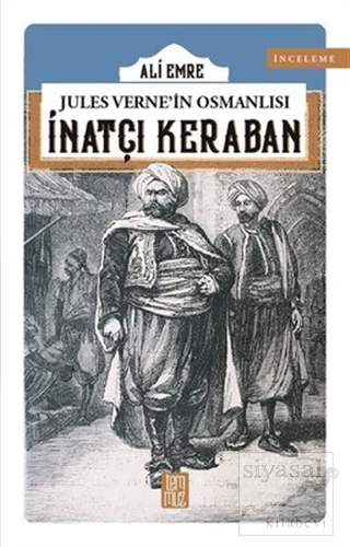 Jules Verne'in Osmanlısı: İnatçı Keraban Ali Emre