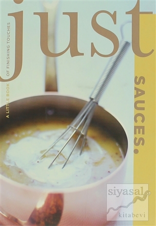 Just Sauces - A Little Book of Finishing Touches Kolektif