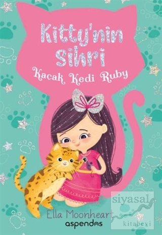 Kaçak Kedi Ruby - Kitty'nin Sihri Ella Moonheart