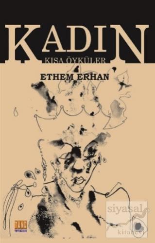 Kadın - Kısa Öyküler Ethem Erhan