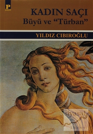 Kadın Saçı Büyü ve "Türban" Yıldız Cıbıroğlu