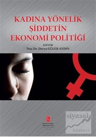 Kadına Yönelik Şiddetin Ekonomi Politiği Derya Güler Aydın