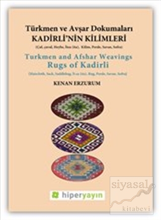 Kadirli'nin Kilimleri: Türkmen ve Avşar Dokumaları Kenan Erzurum