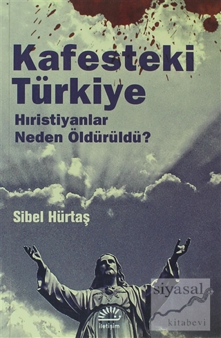 Kafesteki Türkiye: Hristiyanlar Neden Öldürüldü ?