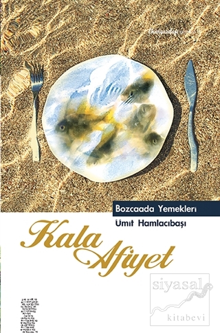 Kala Afiyet - Bozcaada Yemekleri (Ciltli) Ümit Hamlacıbaşı