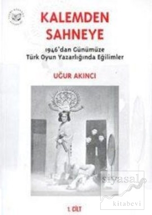 Kalemden Sahneye 1946'dan Günümüze Türk Oyun Yazarlığında Eğilimler 1.