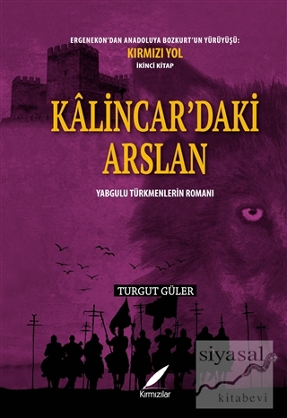 Kalincar'daki Arslan - Yabgulu Türkmenlerin Romanı Turgut Güler